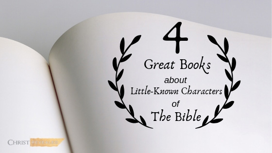 Four Great Books about Little-Known Characters of the Bible