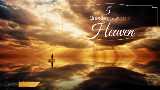 Five Questions about Heaven