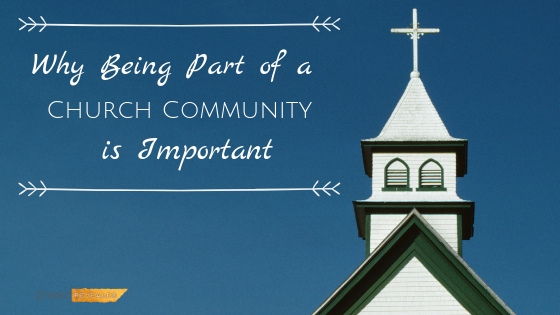 Why Being Part of a Church Community is Important