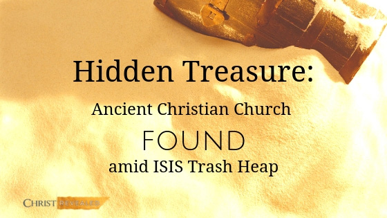 Hidden Treasure: Ancient Christian Church Found amid ISIS Trash Heap