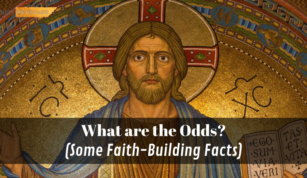 What Are the Odds? Some Faith-Building Facts