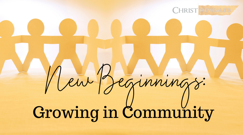 New Beginnings: Growing in Community