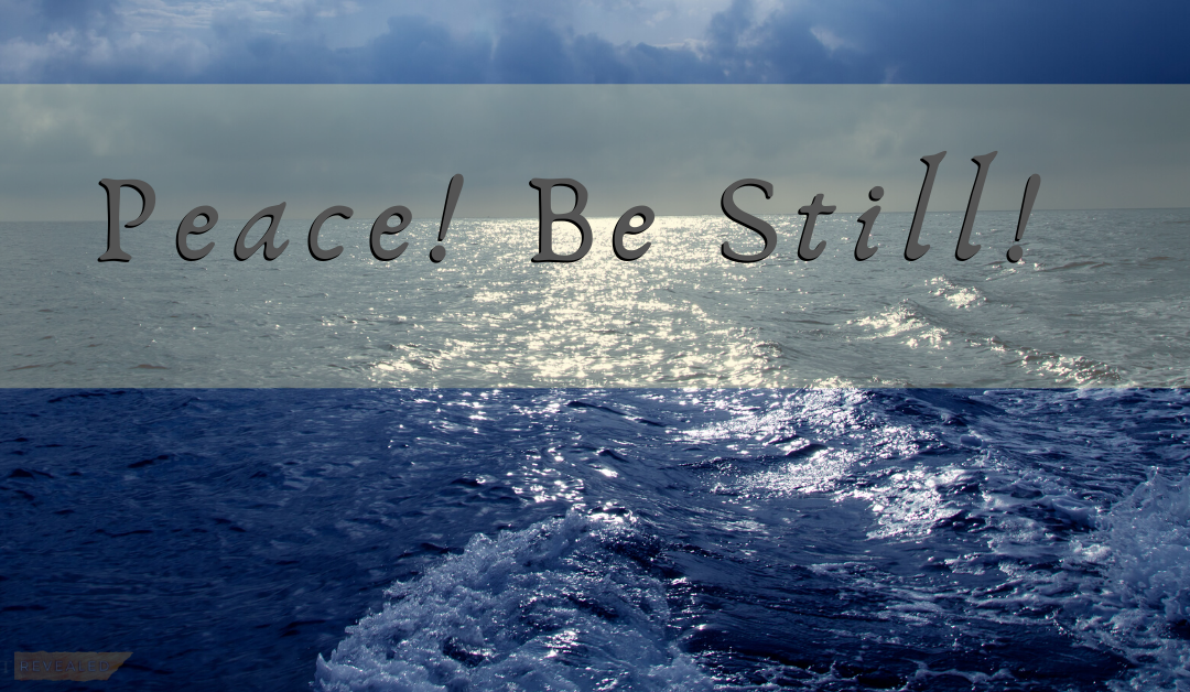 Peace! Be Still!